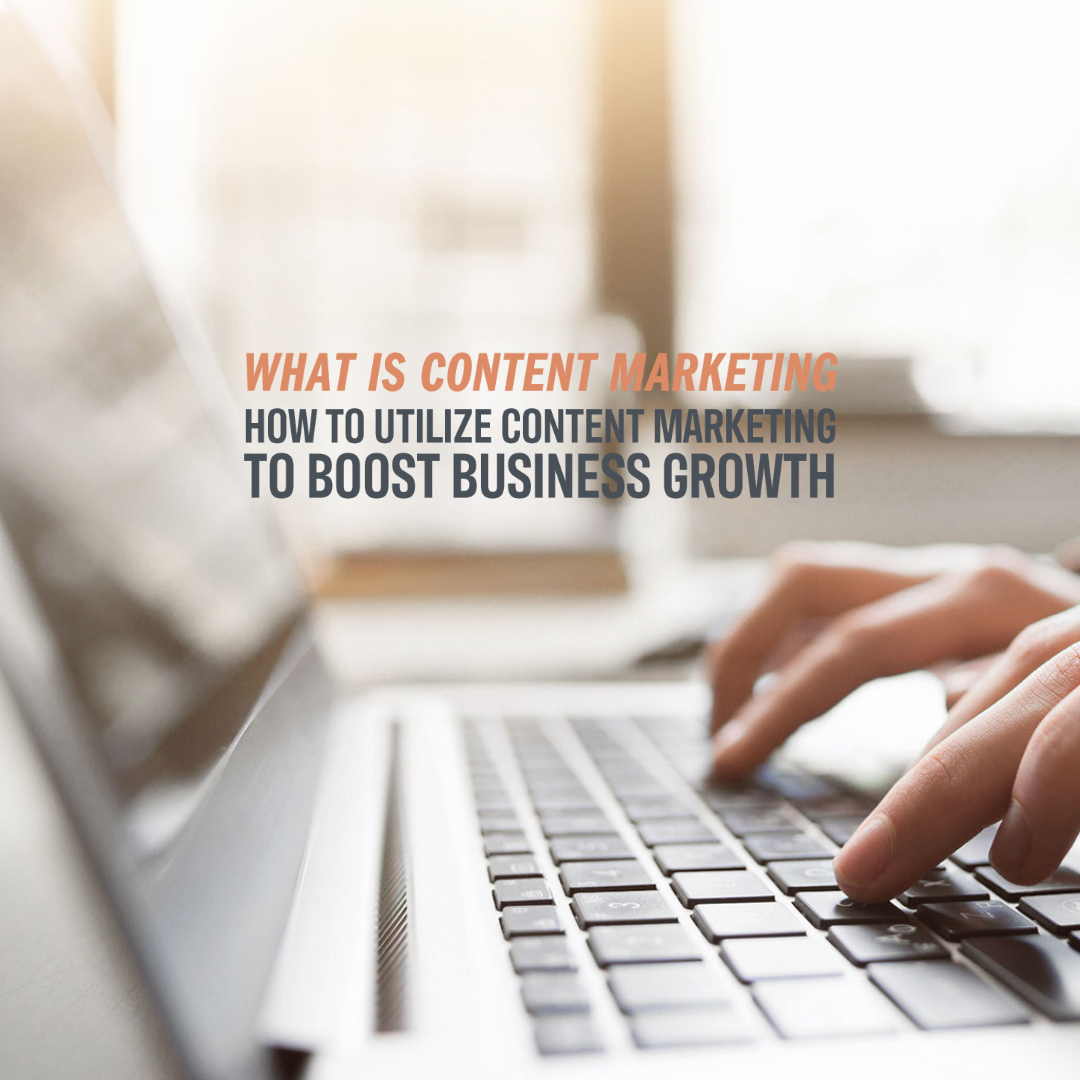 Utilize content marketing to boost business growth